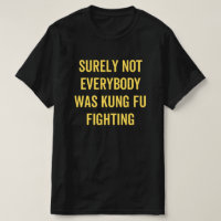 Surely Not Everybody Was Kung Fu Fighting