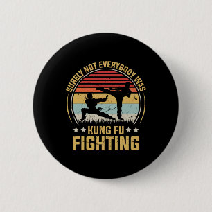 Surely Not Everybody Was Kung Fu Fighting Vintage  6 Cm Round Badge