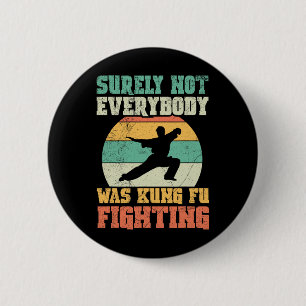 Surely Not Everybody Was Kung Fu Fighting Vintage 6 Cm Round Badge