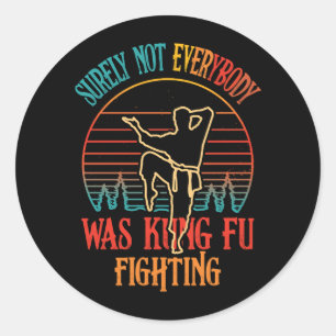 Surely Not Everybody Was Kung Fu Fighting Vintage  Classic Round Sticker