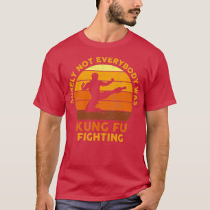 Surely Not Everybody Was Kung Fu Fighting Vintage T-Shirt