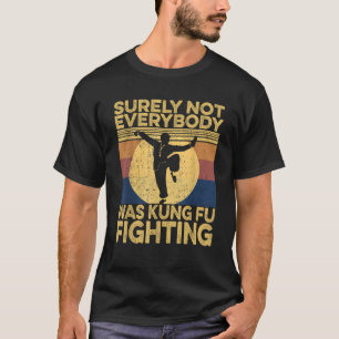 Surely Not Everybody Was Kung Fu Fighting Vintage T-Shirt