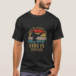 Surely Not Everybody Was Kung Fu Fighting Vintage T-Shirt