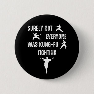 Surely Not Everyone Was Kung-Fu Fighting 6 Cm Round Badge