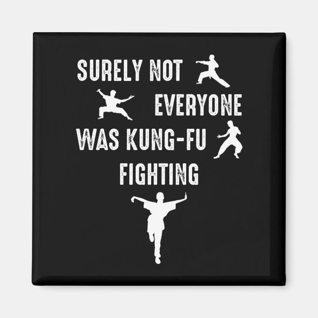Surely Not Everyone Was Kung-Fu Fighting Magnet (Front)
