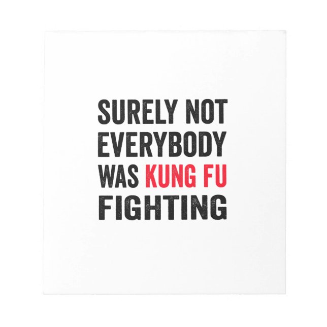 Surely Not Everyone Was Kung-Fu Fighting Notepad (Front)