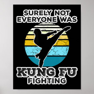 Surely Not Everyone Was Kung Fu Fighting Outfit Poster