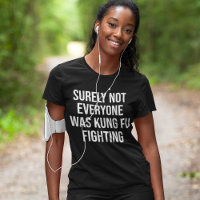 Surely Not Everyone Was Kung Fu Fighting