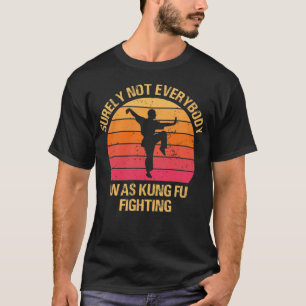 Surely Not Everyone Was Kung Fu Fighting Vintage T-Shirt