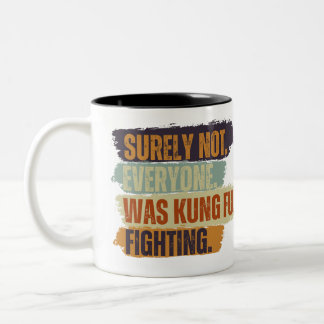 Surely Not Everyone Was Kung Fu Fighting Vintage  Two-Tone Coffee Mug
