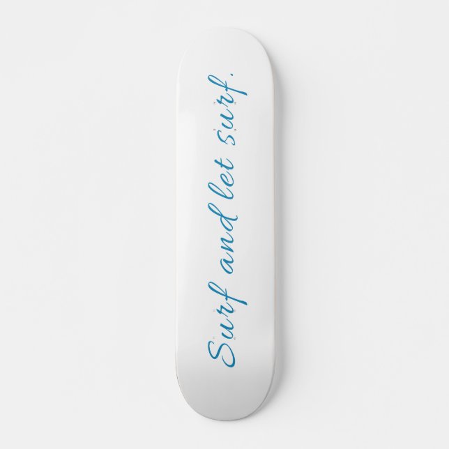 Surf and Let Surf  Skateboard (Front)