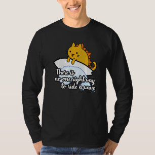 Surf catzilla surfer way to ride wave T-Shirt