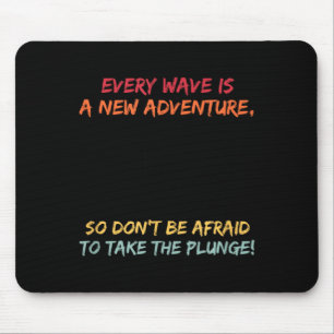 Surf_ Every Wave is a new Adventure Mouse Mat