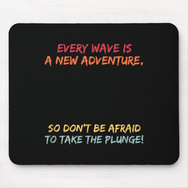 Surf_ Every Wave is a new Adventure Mouse Mat (Front)