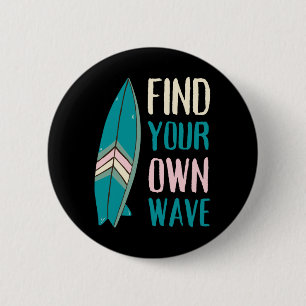 Surf Find Your Own Wave Surf Board 6 Cm Round Badge