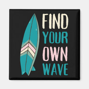 Surf Find Your Own Wave Surf Board Magnet