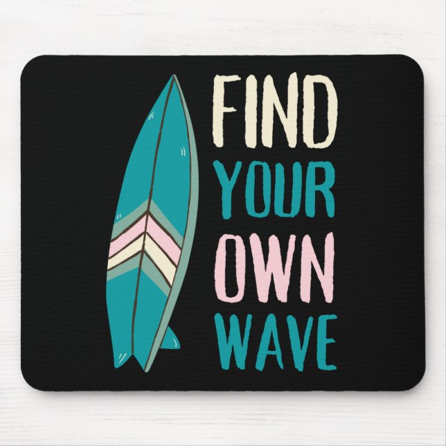 Surf Find Your Own Wave Surf Board Mouse Mat (Front)
