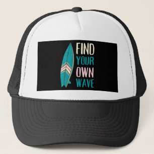 Surf Find Your Own Wave Surf Board Trucker Hat