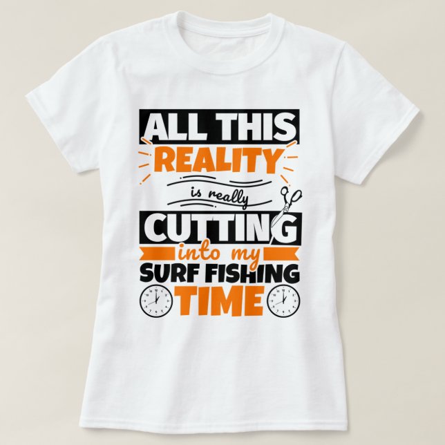 Surf Fishing Funny Saying Hobby T-Shirt (Design Front)