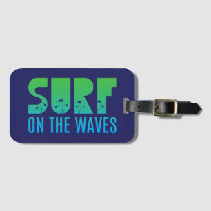 Surf On The Waves Poster Luggage Tag