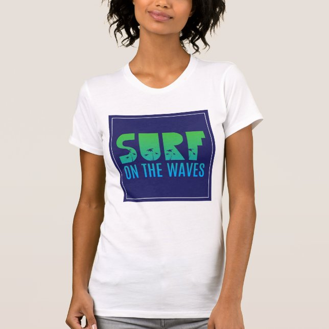Surf On The Waves Poster T-Shirt (Front)