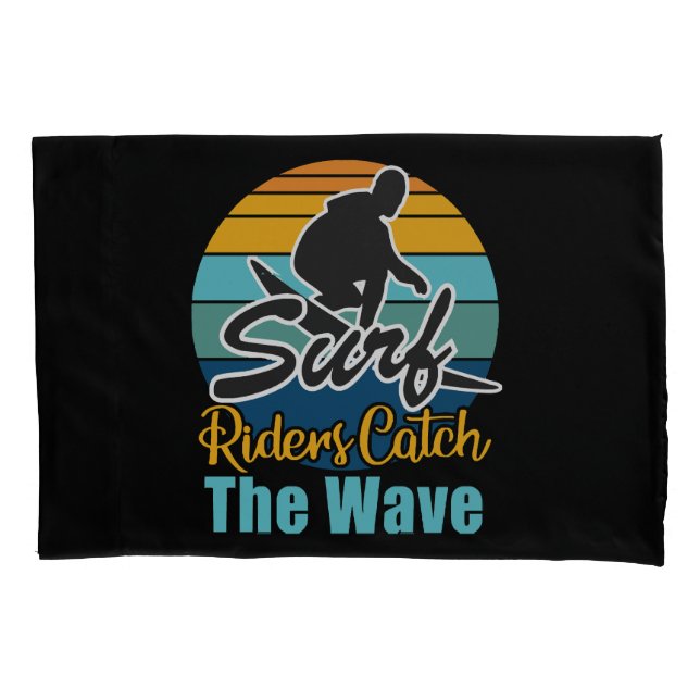 Surf Riders Catch the Waves Pillowcase (Front)