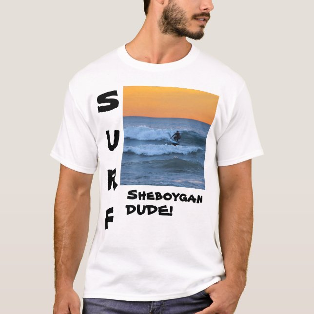 surf sheboygan dude T-Shirt (Front)