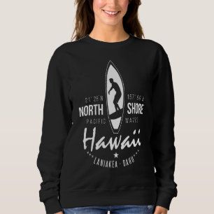 Surf Surfer  Hawaii North Shore  Laniakea Beach Oa Sweatshirt
