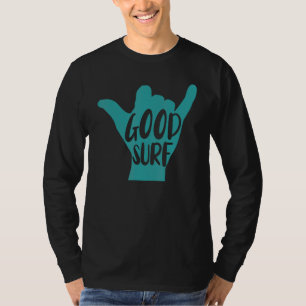 Surf Surfers Shaka Good Surf Surfboarder T-Shirt
