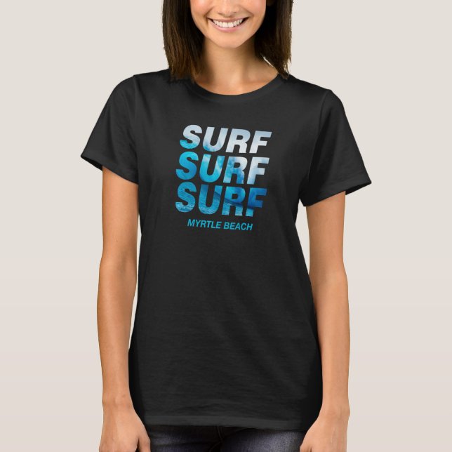 Surf Wave Myrtle Beach South Carolina Ocean Surfin T-Shirt (Front)
