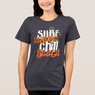 Surf Waves Chill Beach T-Shirt Tri-Blend Shirt