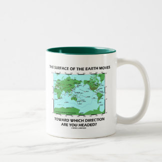 Surface Of The Earth Moves Which Direction Headed? Two-Tone Coffee Mug