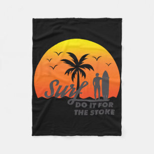 Surfer Do It For The Stoke West Coast Socal Norcal Fleece Blanket