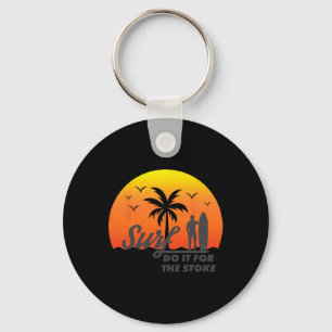 Surfer Do It For The Stoke West Coast Socal Norcal Key Ring