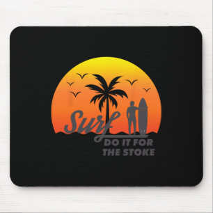 Surfer Do It For The Stoke West Coast Socal Norcal Mouse Mat