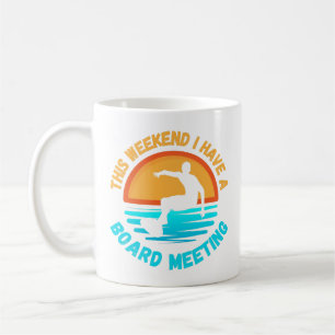 Surfer Gift - I Have A Board Meeting Coffee Mug