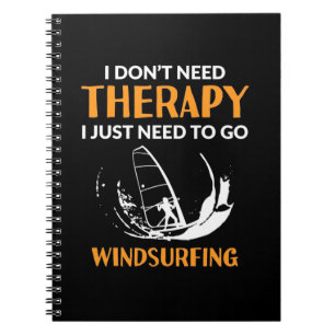 Surfer Just Need To Go Windsurfing Notebook