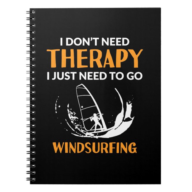 Surfer Just Need To Go Windsurfing Notebook (Front)