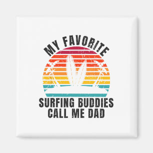 Surfer My Favorite Surfing Buddies Call Me Dad Ret Magnet