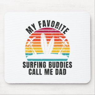 Surfer My Favorite Surfing Buddies Call Me Dad Ret Mouse Mat