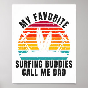 Surfer My Favorite Surfing Buddies Call Me Dad Ret Poster