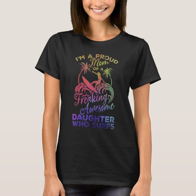 Surfer Proud Mum Of A Freaking Awesome Daughter Wh T-Shirt (Front)