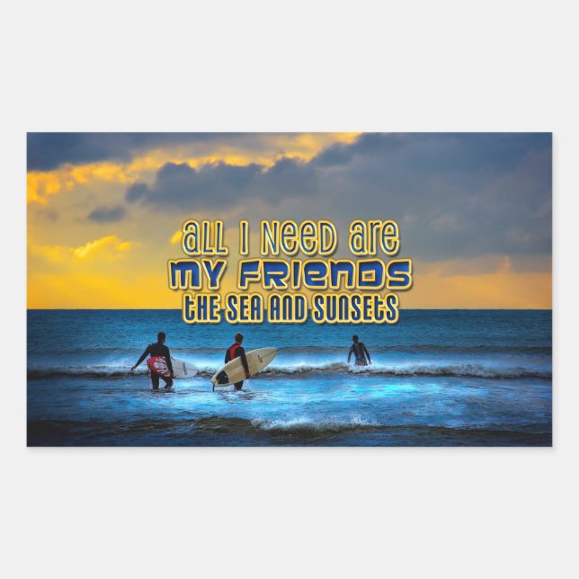 Surfer quote- All I need is my friends, the sea... Rectangular Sticker (Front)