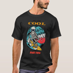 Surfer Summer Vibes Surfing Skeleton I'm Too Cool T-Shirt