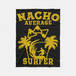 Surfer Surfing Fun Nacho Average Surfer Cinco De M Fleece Blanket