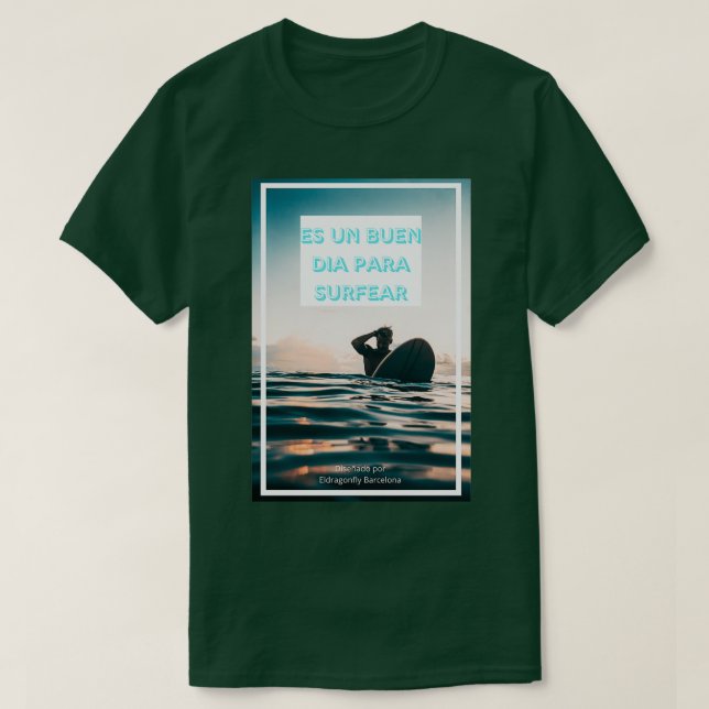 Surfer with the quote Es un buen dia para surfear T-Shirt (Design Front)