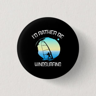 Surfer Would Rather Be Windsurfing 3 Cm Round Badge