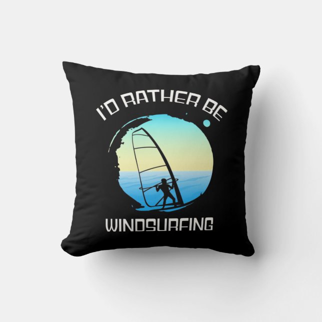 Surfer Would Rather Be Windsurfing Cushion (Front)