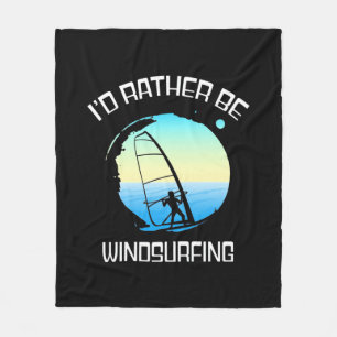 Surfer Would Rather Be Windsurfing Fleece Blanket