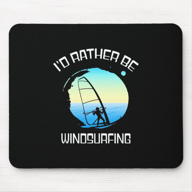 Surfer Would Rather Be Windsurfing Mouse Mat (Front)